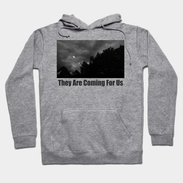 They are coming for us. Hoodie by greenPAWS graphics